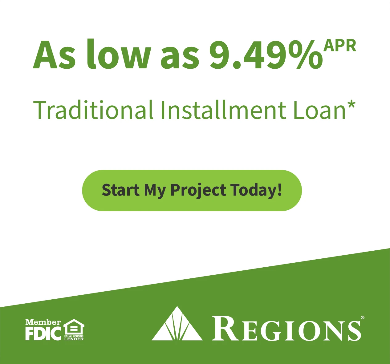As low as 9.49% APR Traditional Installment Loan — Regions Bank Member FDIC — Start My Project Today